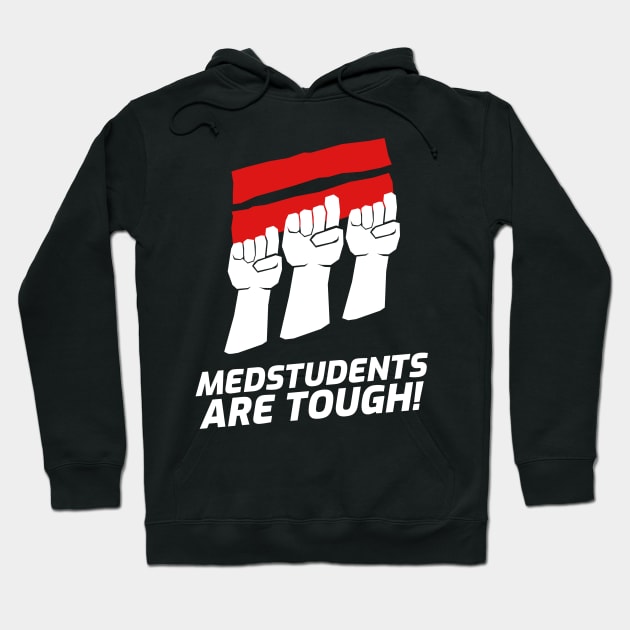 Medstudents Are Tough! - Medical Student In Medschool Funny Gift For Nurse & Doctor Medicine Hoodie by Medical Student Tees